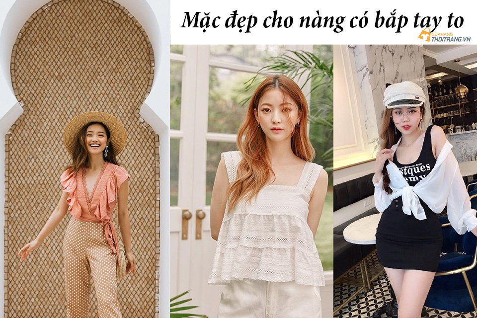 3 chiến thuật mặc đẹp cho nàng bắp tay to tự tin hơn